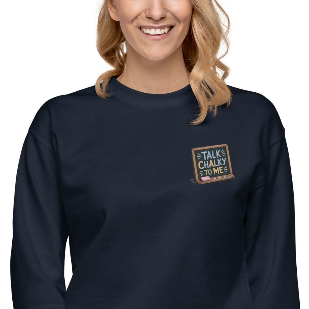 “Dark green chalkboard-themed embroidery that says ‘Talk Chalky to Me’ on a premium cotton sweatshirt – funny teacher gift idea”