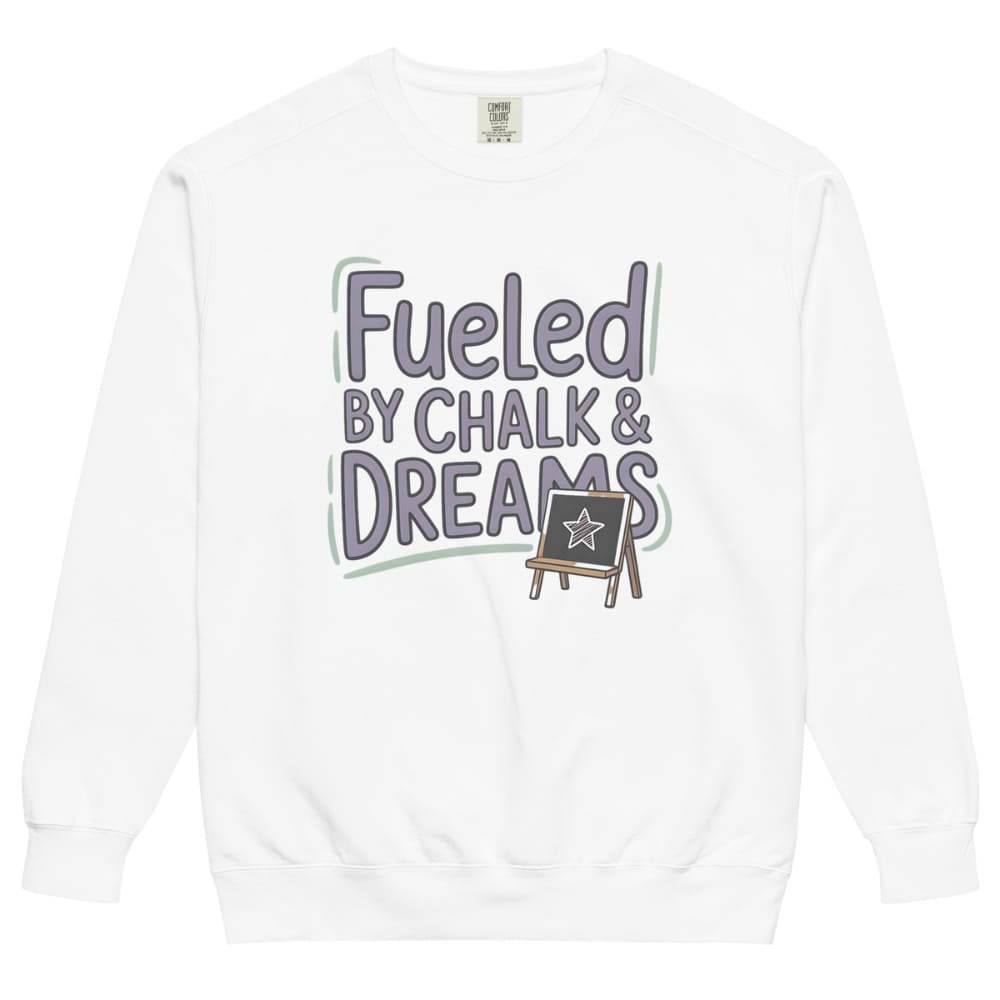 Fueled by Chalk & Dreams printed design on a vintage-style garment-dyed sweatshirt with chalkboard illustration – soft fleece ideal for teachers