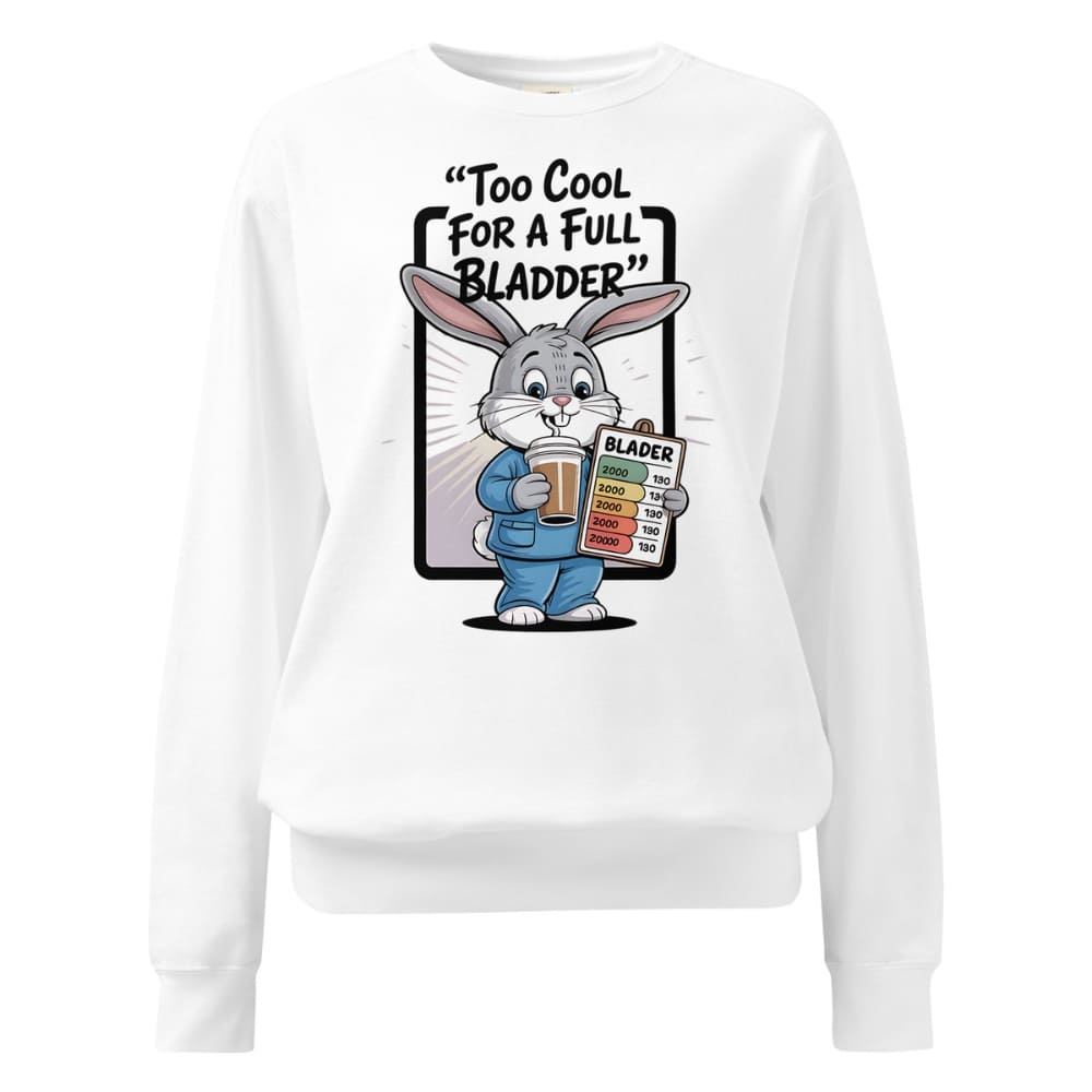 White sweatshirt with cartoon rabbit design and text 'Too Cool For a Full Bladder' on a white background
