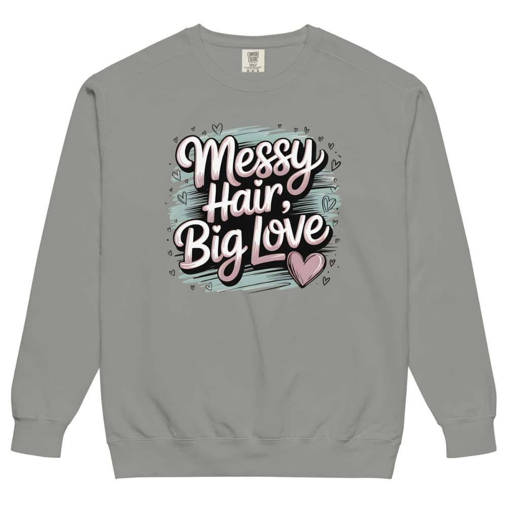 Pastel brushstroke design with “Messy Hair, Big Love” printed text on a vintage garment-dyed sweatshirt – cozy fleece for moms and creators