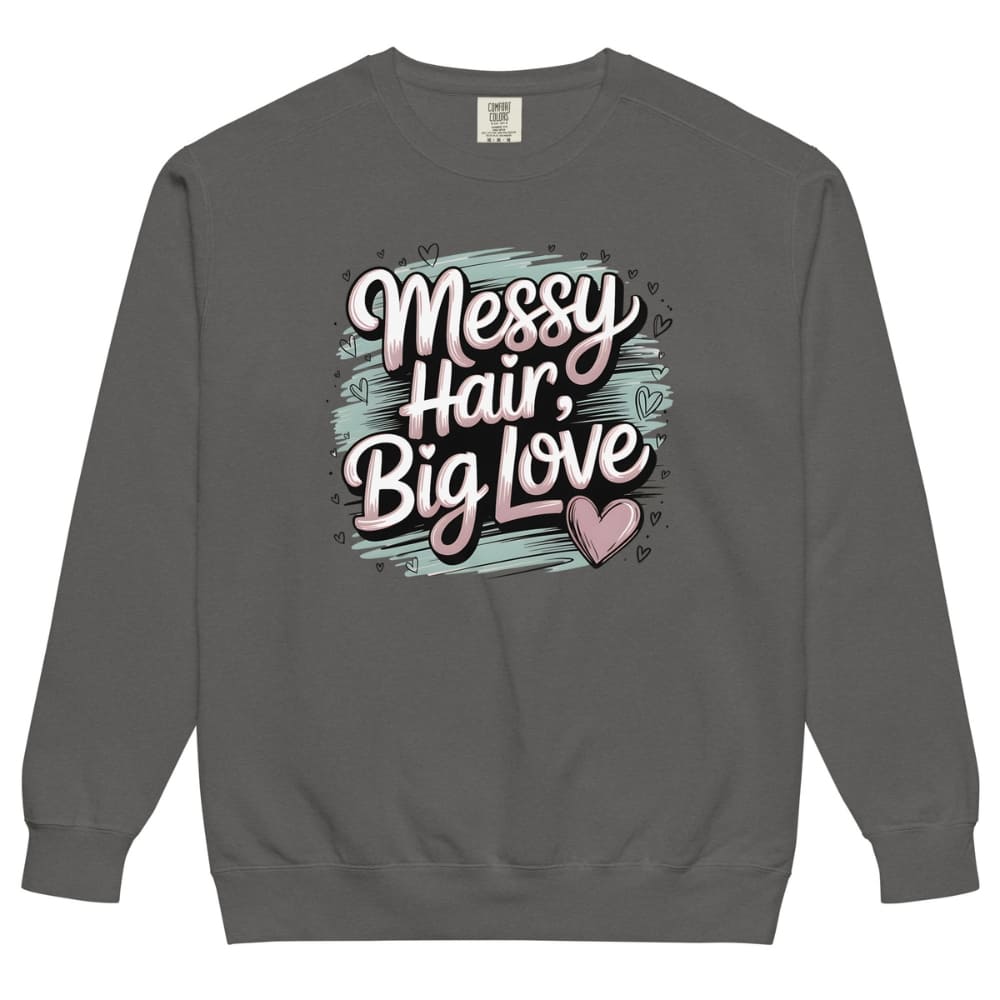 Pastel brushstroke design with “Messy Hair, Big Love” printed text on a vintage garment-dyed sweatshirt – cozy fleece for moms and creators