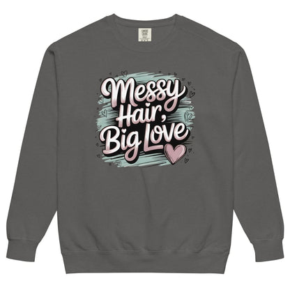 Pastel brushstroke design with “Messy Hair, Big Love” printed text on a vintage garment-dyed sweatshirt – cozy fleece for moms and creators