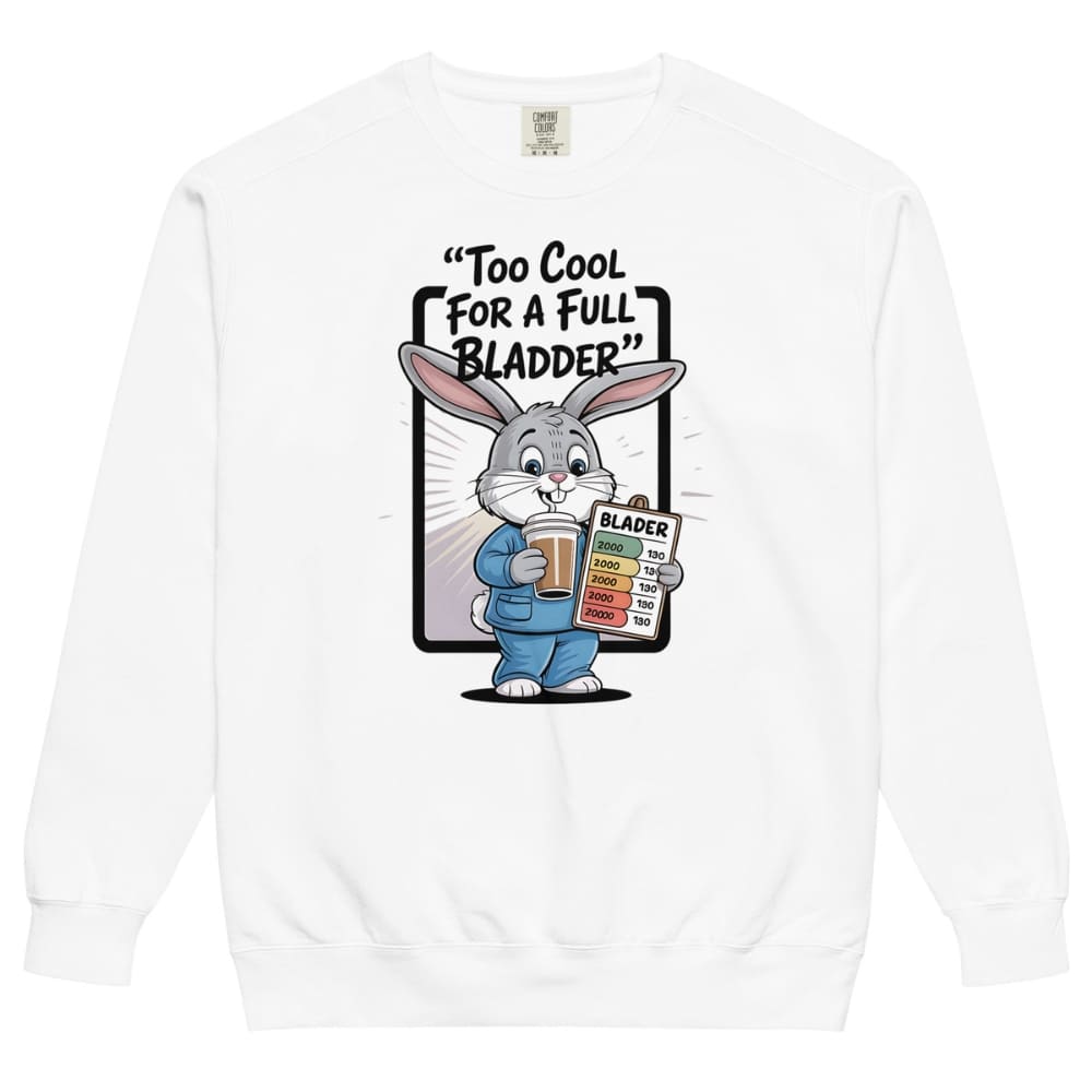 White sweatshirt with cartoon character holding a beer and text 'Too Cool for a Full Bladder' on a white background