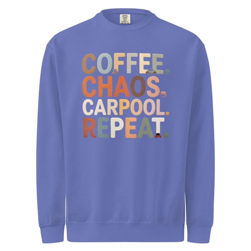 Blue sweatshirt with colorful text 'COFFEE, CHAOS, CARPOOL, REPEAT' on a white background