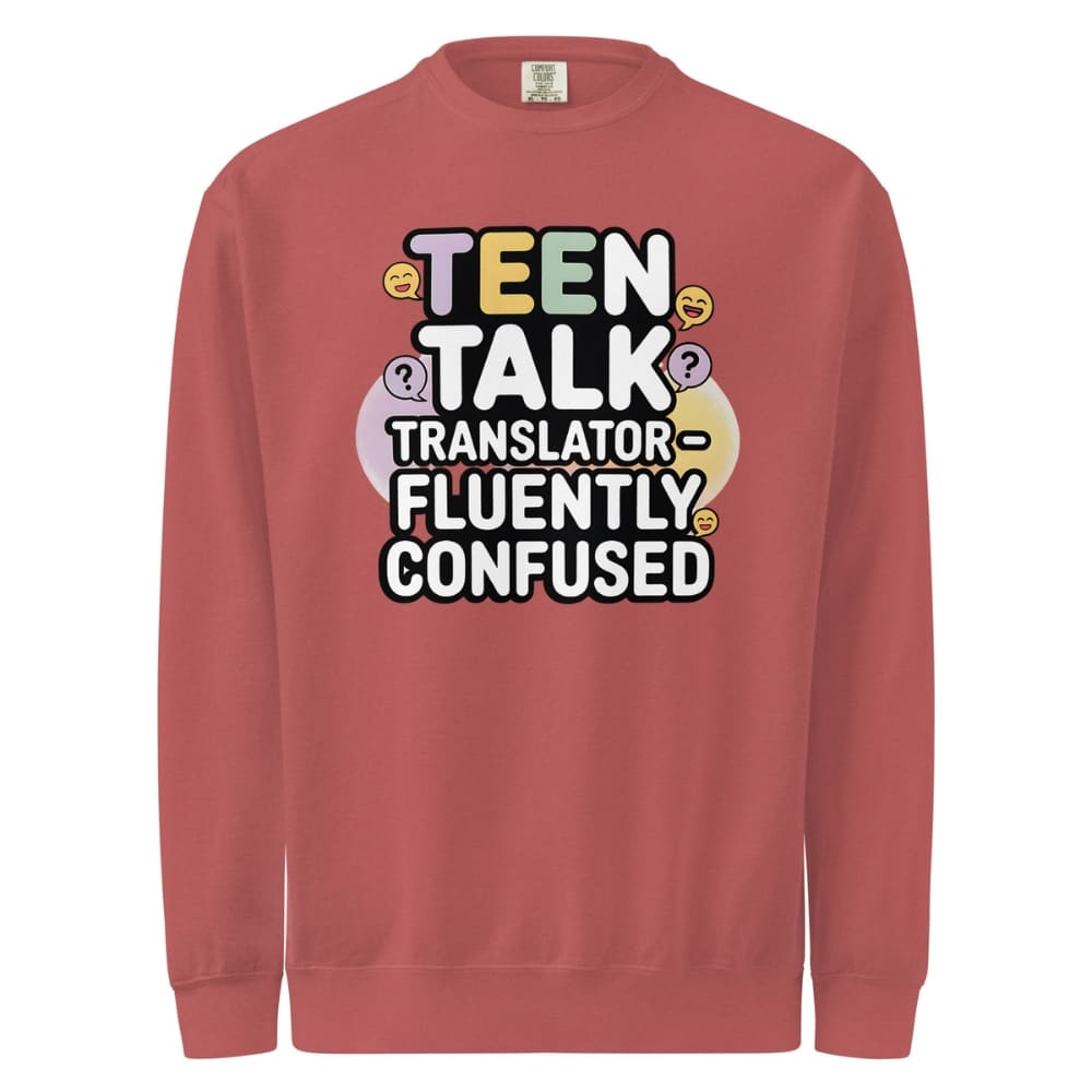 Red sweatshirt with 'Teen Talk Translator Fluently Confused' text design on a white background