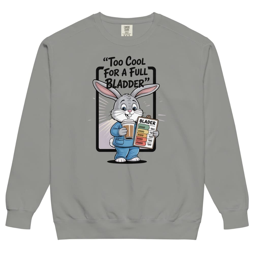 Gray sweatshirt with cartoon rabbit holding a beer and sign, text 'Too Cool for a Full Bladder' on a white background