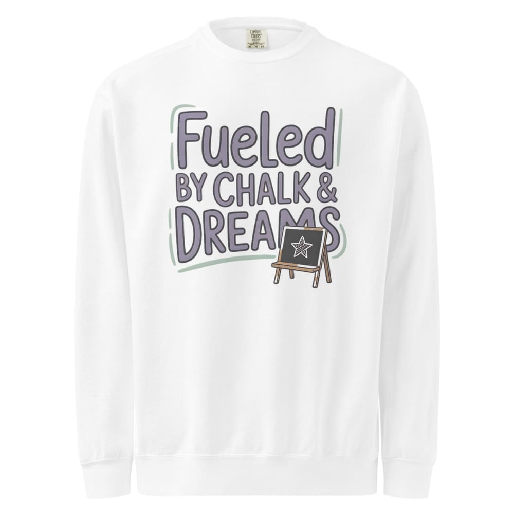 Fueled by Chalk & Dreams printed design on a vintage-style garment-dyed sweatshirt with chalkboard illustration – soft fleece ideal for teachers