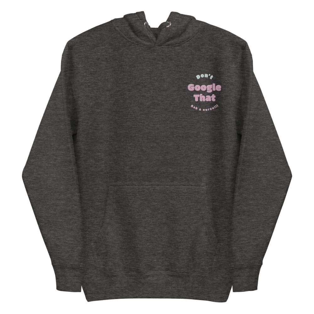 Funny embroidered nurse hoodie with pastel text saying "Don't Google That – Ask a Nurse", perfect gift for healthcare workers and nurses, Cotton Heritage