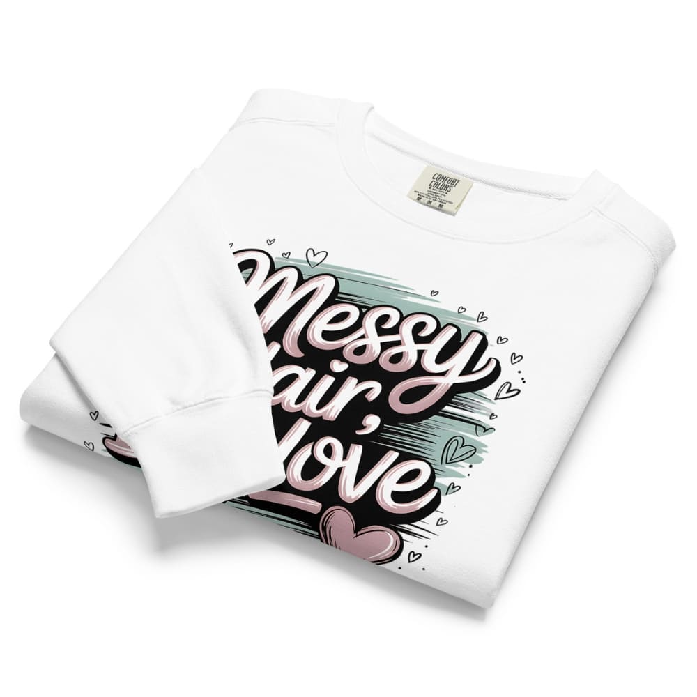 Pastel brushstroke design with “Messy Hair, Big Love” printed text on a vintage garment-dyed sweatshirt – cozy fleece for moms and creators
