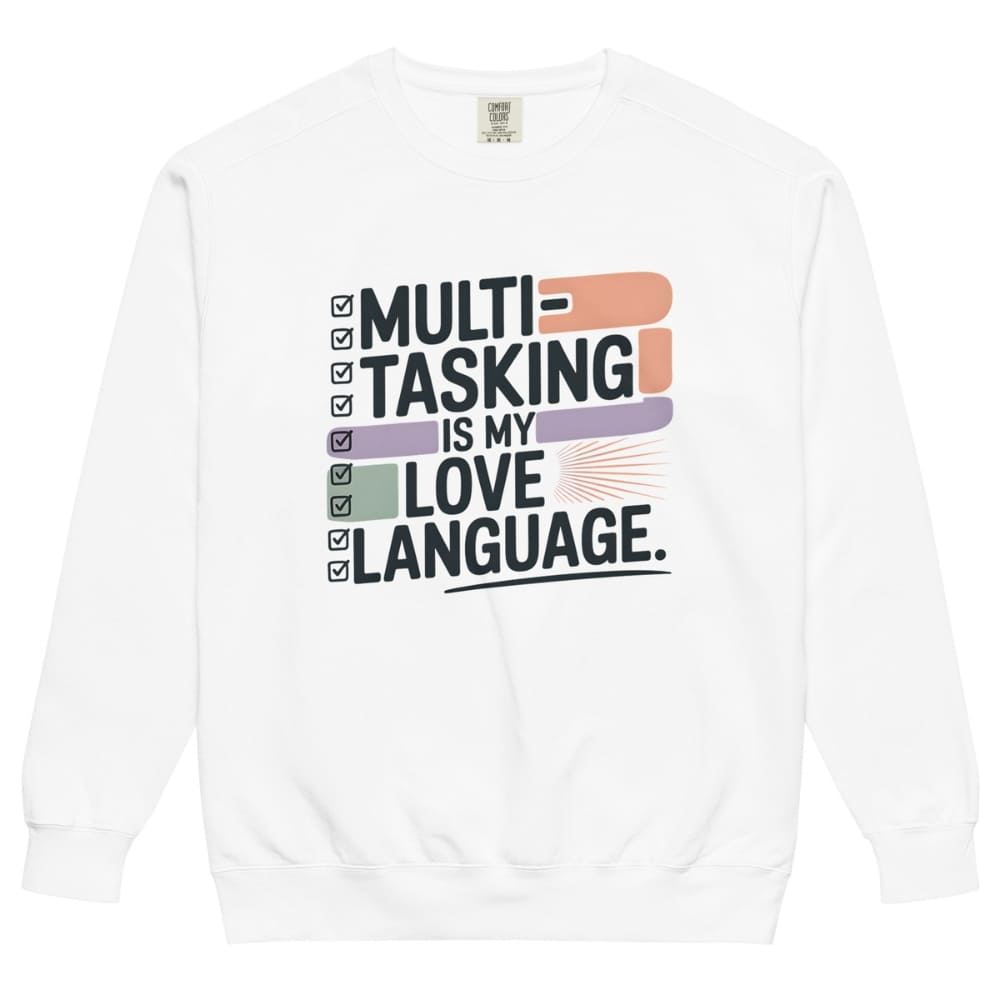 Sweatshirt design with text “Multitasking Is My Love Language” in colorful pastel blocks and checkboxes, printed on vintage-style cotton fleece.
