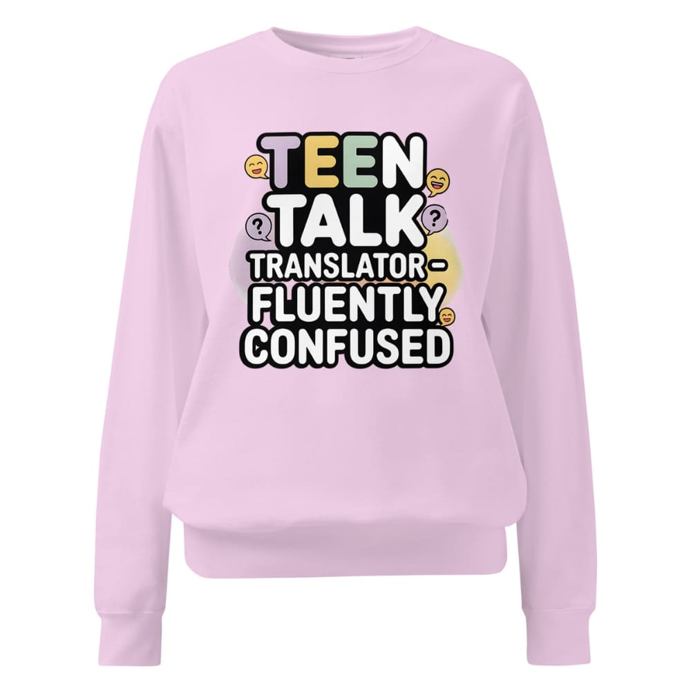 Pink sweatshirt with text 'TEEN TALK TRANSLATOR FLUENTLY CONFUSED' on a white background