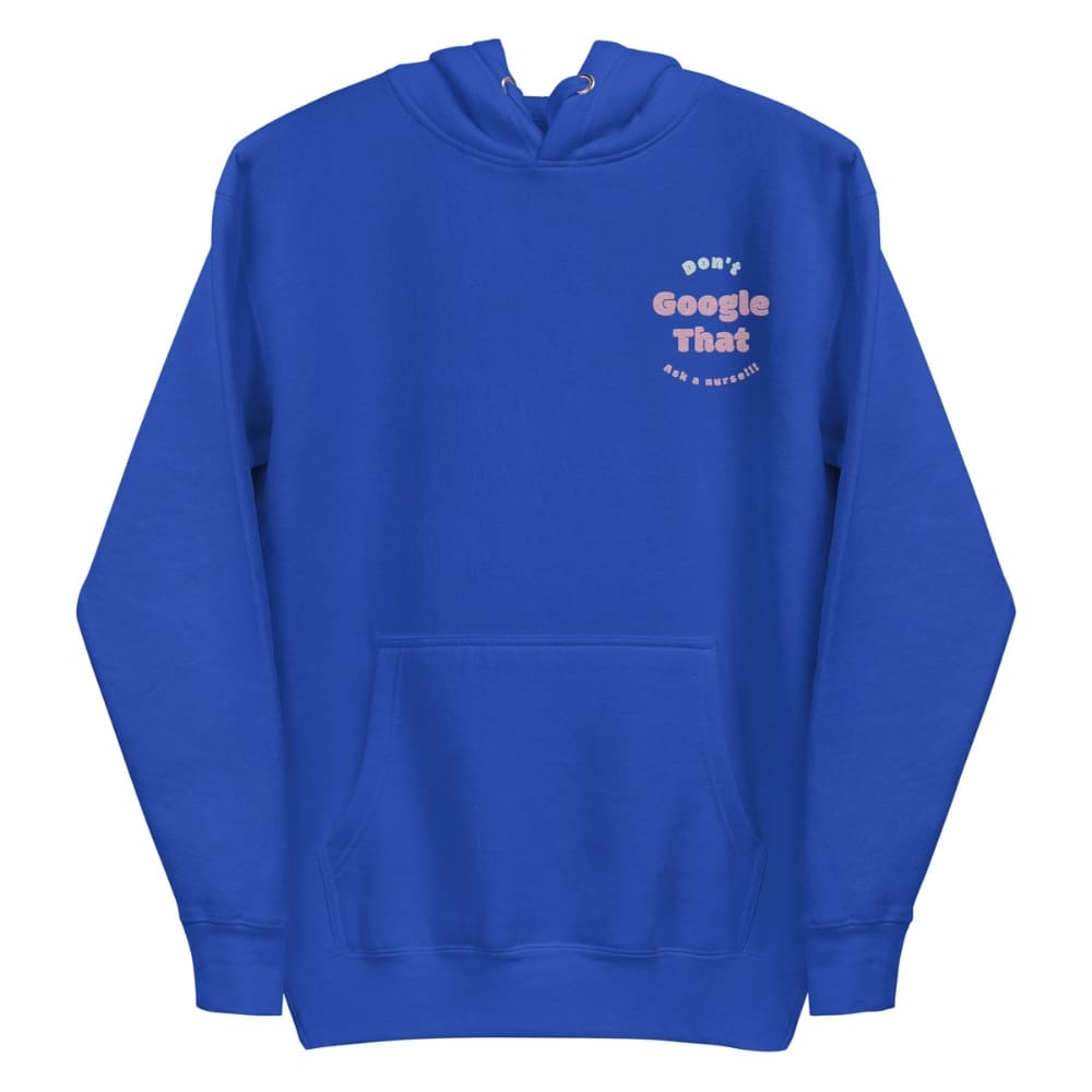 Funny embroidered nurse hoodie with pastel text saying "Don't Google That – Ask a Nurse", perfect gift for healthcare workers and nurses, Cotton Heritage