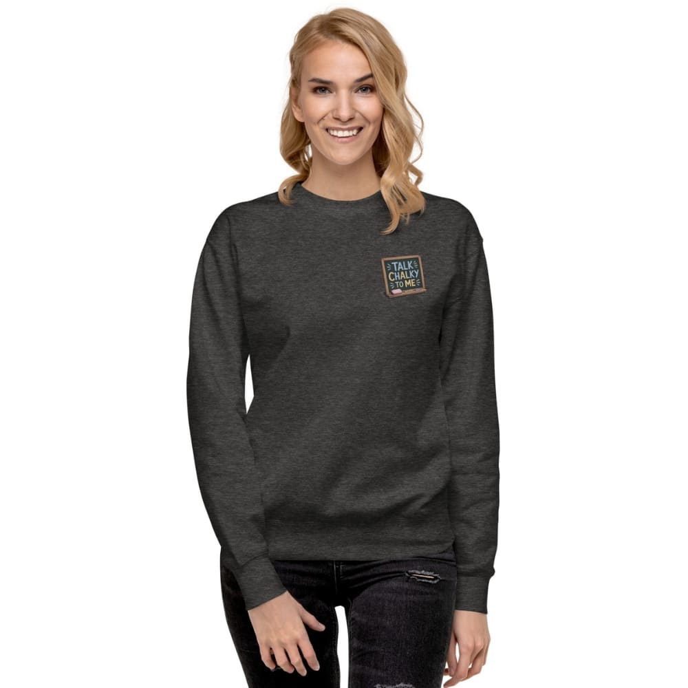 “Dark green chalkboard-themed embroidery that says ‘Talk Chalky to Me’ on a premium cotton sweatshirt – funny teacher gift idea”