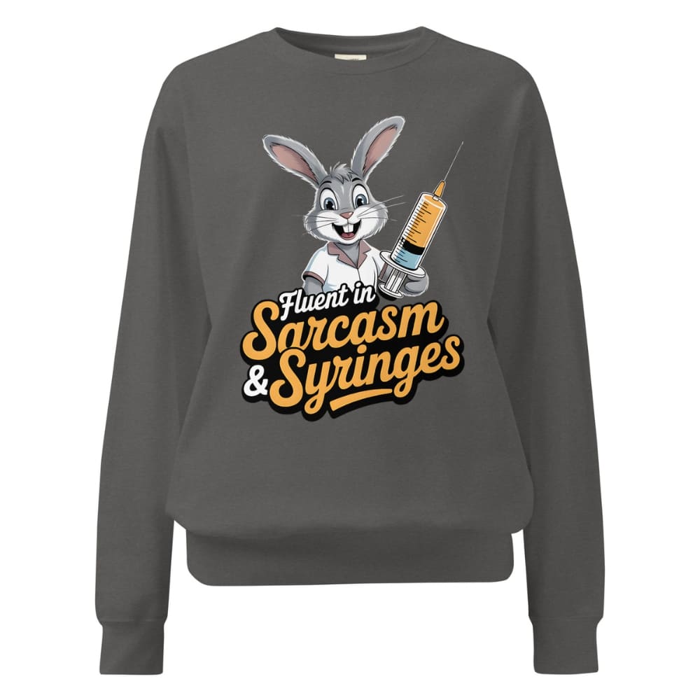 Gray sweatshirt with cartoon rabbit holding a syringe and text ' Fluent in Sarcasm & Syringes' on a white background