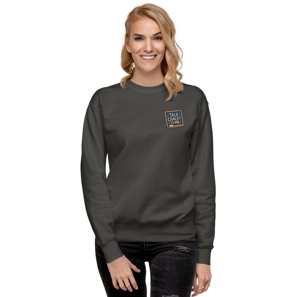 “Dark green chalkboard-themed embroidery that says ‘Talk Chalky to Me’ on a premium cotton sweatshirt – funny teacher gift idea”