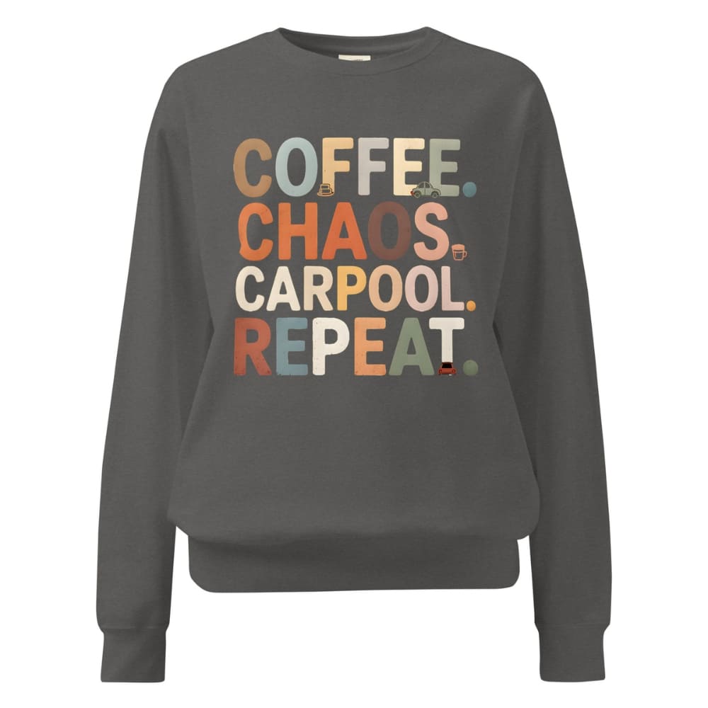 Gray sweatshirt with colorful text 'COFFEE. CHAOS. CARPOOL. REPEAT.' on a white background