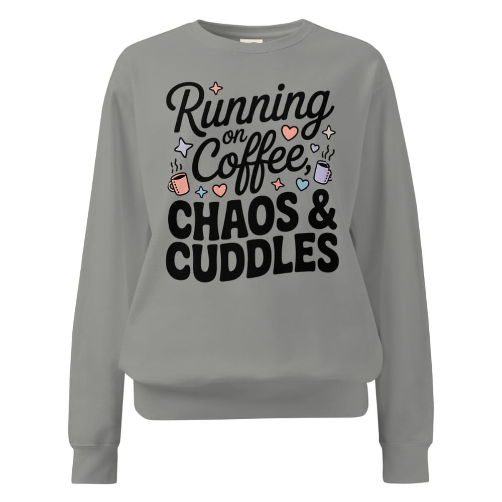Gray sweatshirt with text 'Running on Coffee, Chaos & Cuddles' on a white background