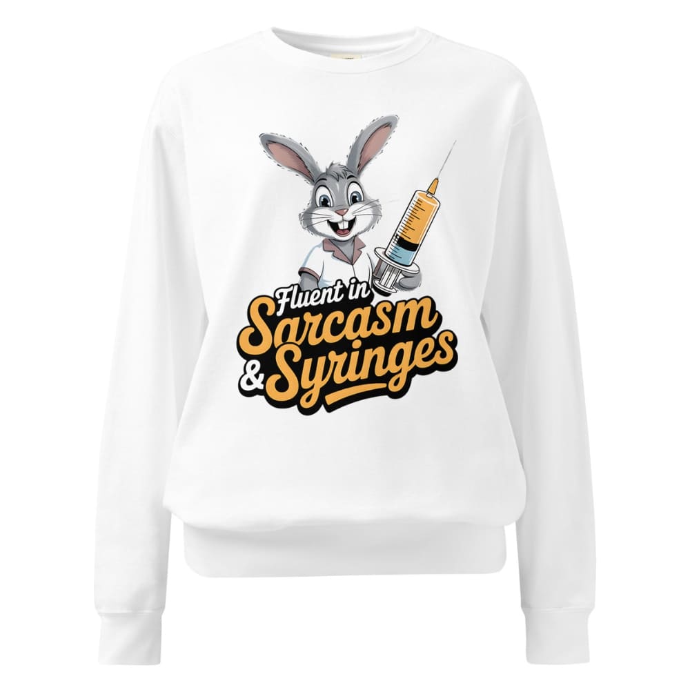 White sweatshirt with cartoon character holding a syringe and text ' Fluent in Sarcasm & Syringes' on a white background