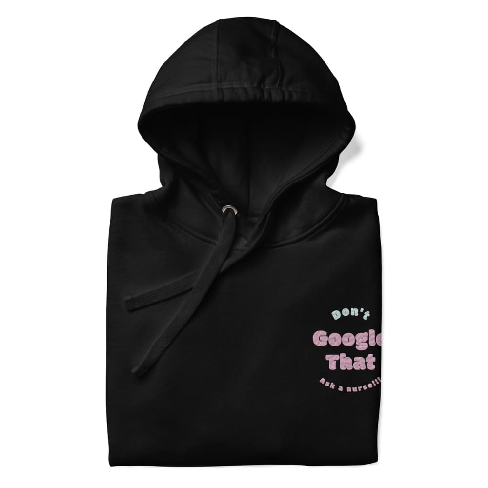 Funny embroidered nurse hoodie with pastel text saying "Don't Google That – Ask a Nurse", perfect gift for healthcare workers and nurses, Cotton Heritage