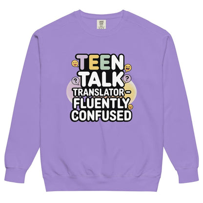 Purple sweatshirt with 'Teen Talk Translator Fluently Confused' text design on a white background