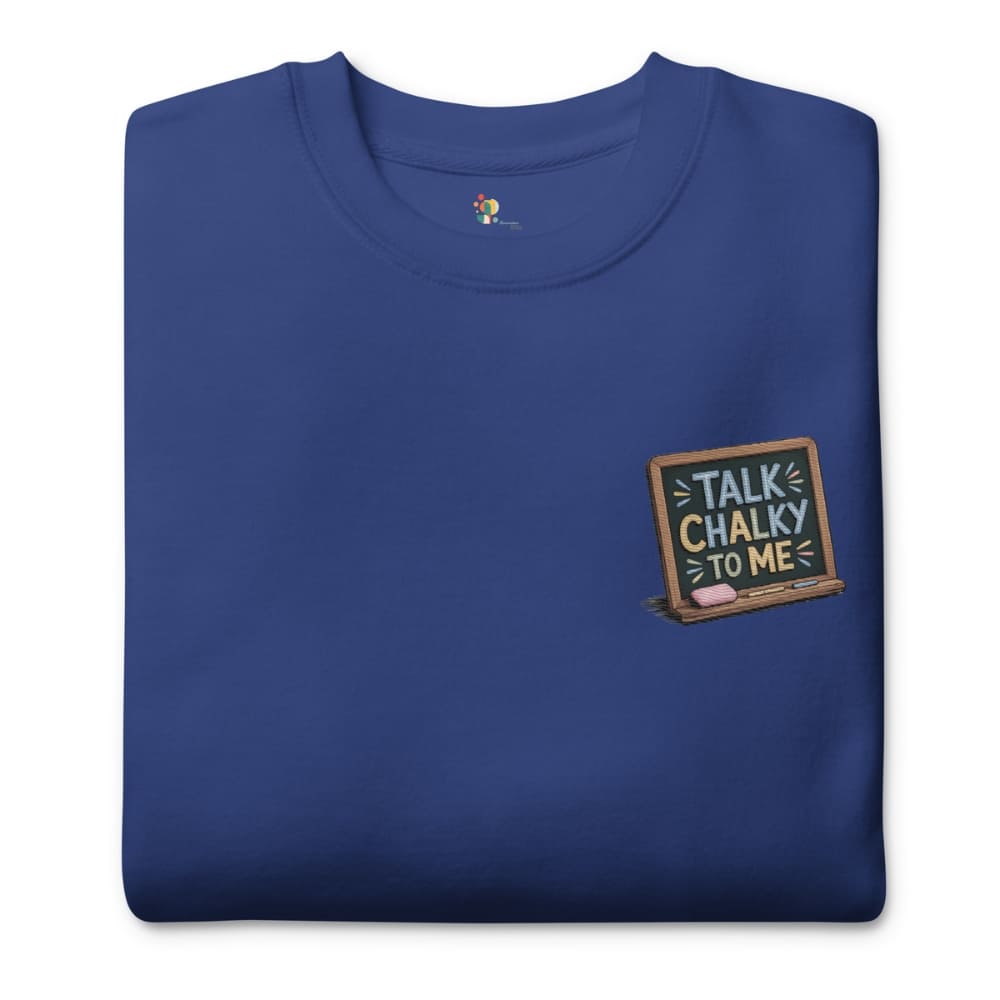 “Dark green chalkboard-themed embroidery that says ‘Talk Chalky to Me’ on a premium cotton sweatshirt – funny teacher gift idea”