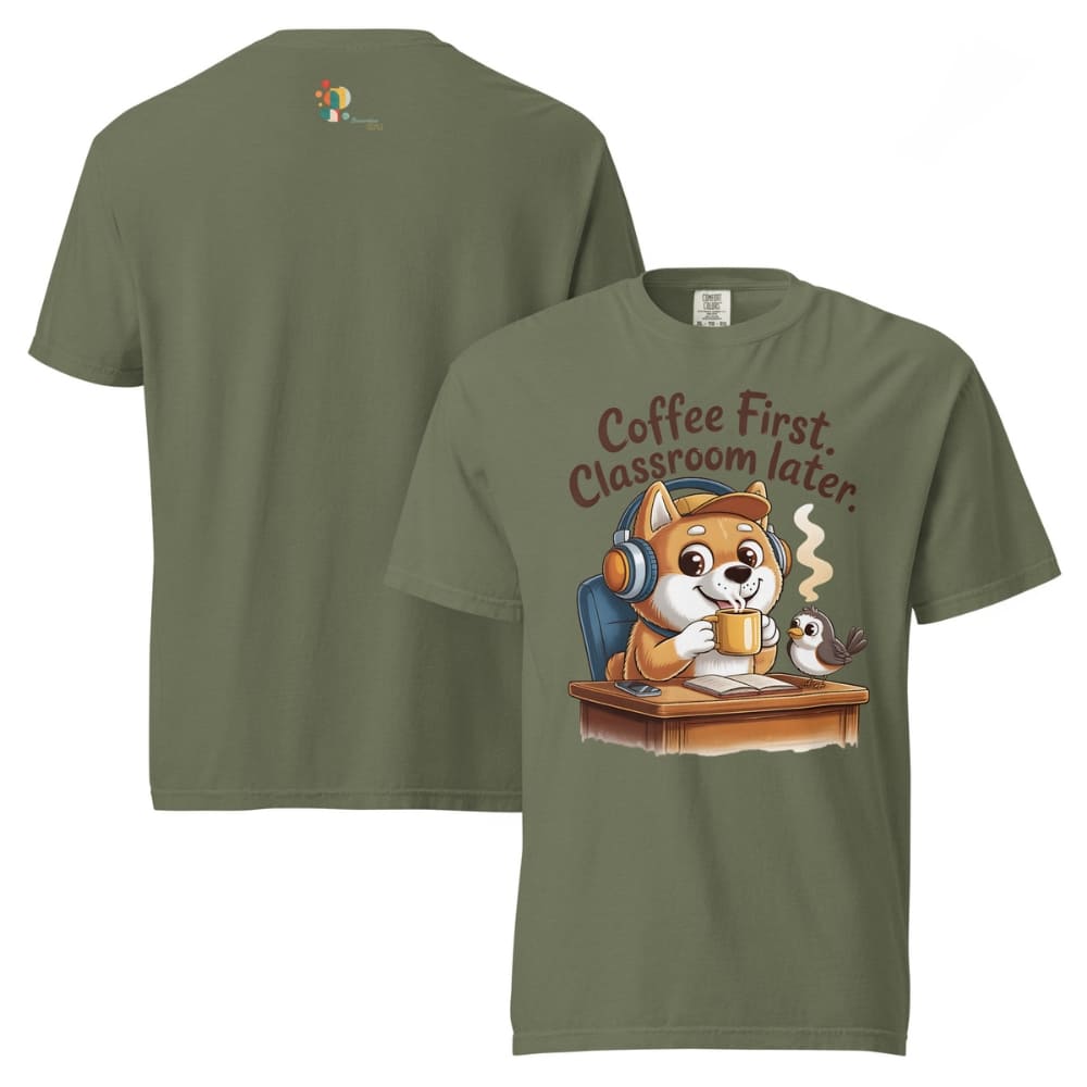 Green t-shirt with a cartoon dog and bird design and text 'Coffee First, Classroom later.'