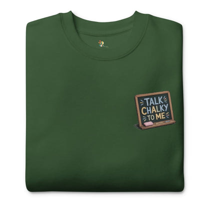 “Dark green chalkboard-themed embroidery that says ‘Talk Chalky to Me’ on a premium cotton sweatshirt – funny teacher gift idea”