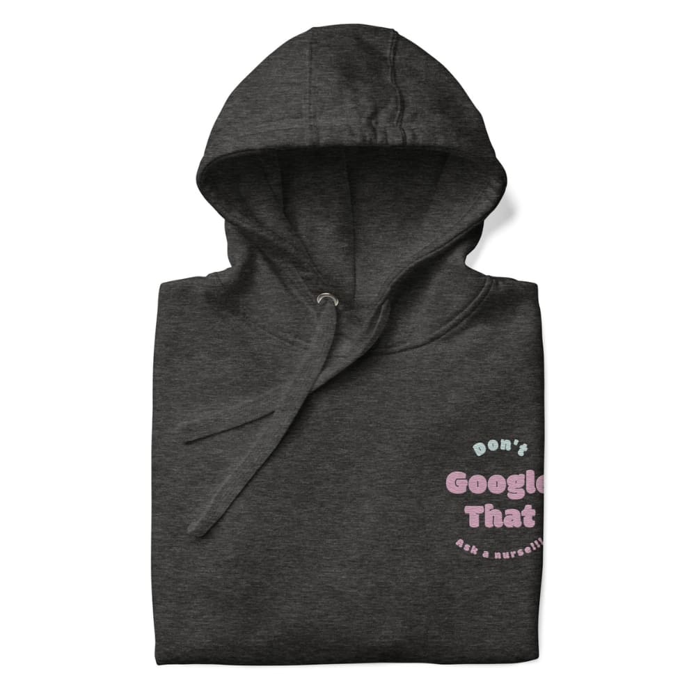 Funny embroidered nurse hoodie with pastel text saying "Don't Google That – Ask a Nurse", perfect gift for healthcare workers and nurses, Cotton Heritage