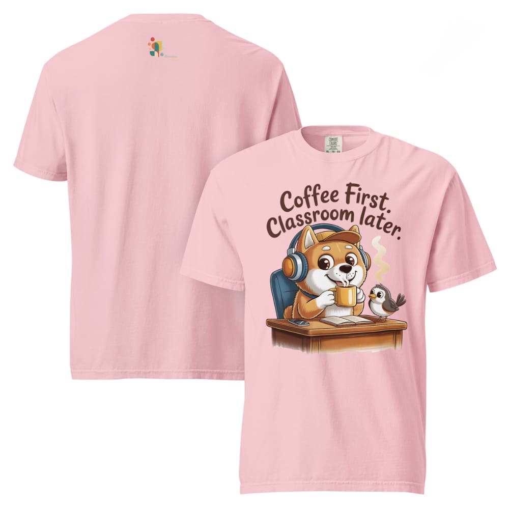 Pink t-shirt with a cartoon dog and text 'Coffee First, Classroom later.' on a white background