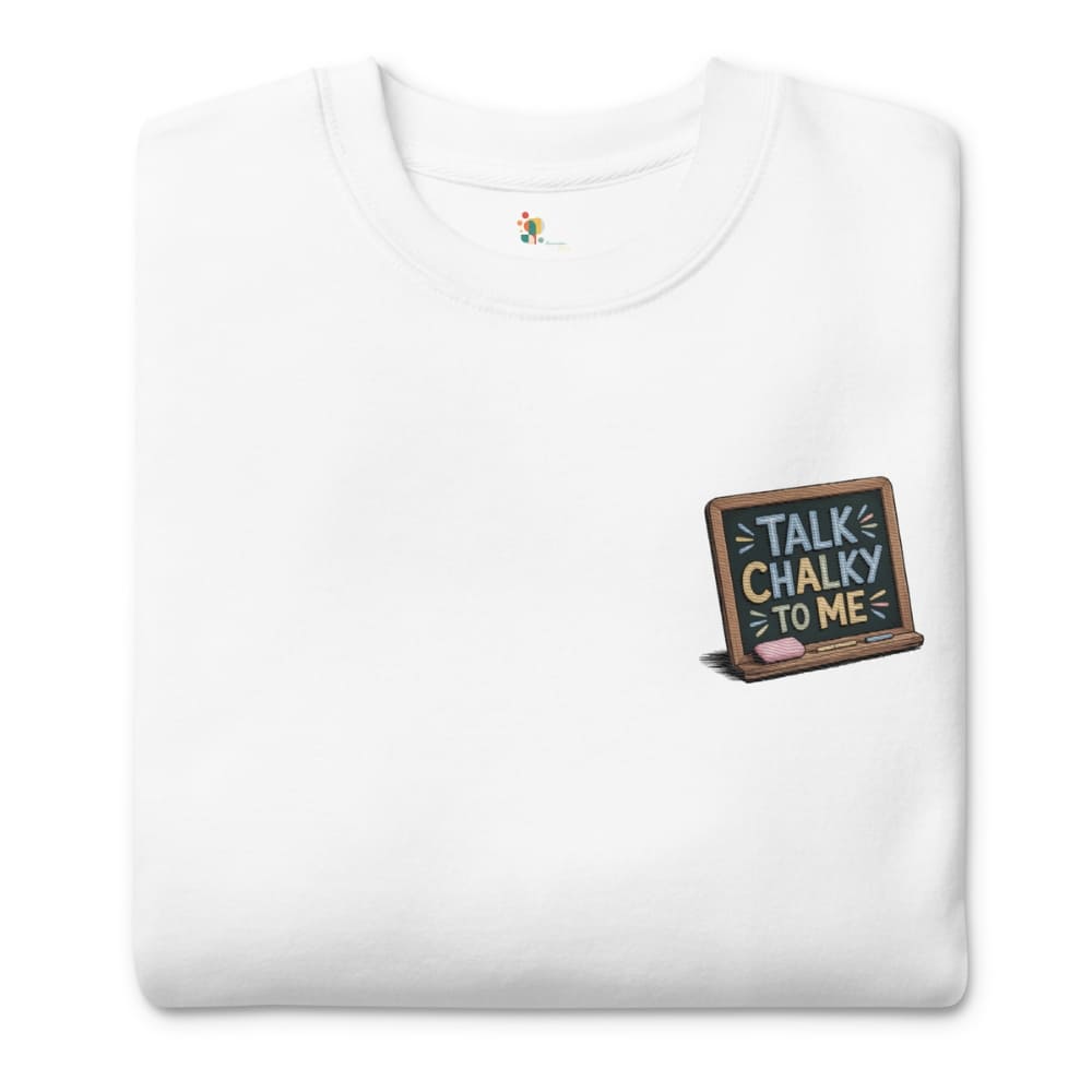 “Dark green chalkboard-themed embroidery that says ‘Talk Chalky to Me’ on a premium cotton sweatshirt – funny teacher gift idea”