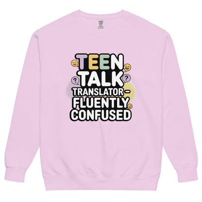 Pink sweatshirt with 'Teen Talk Translator Fluently Confused' text on a white background