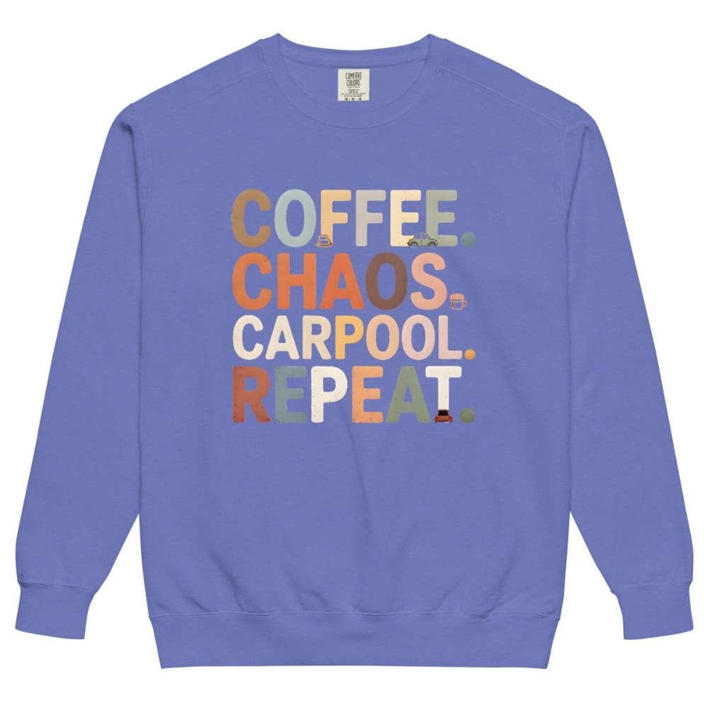 Blue sweatshirt with colorful text 'COFFEE. CHAOS. CARPOOL. REPEAT.' on a white background