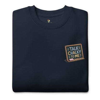 “Dark green chalkboard-themed embroidery that says ‘Talk Chalky to Me’ on a premium cotton sweatshirt – funny teacher gift idea”