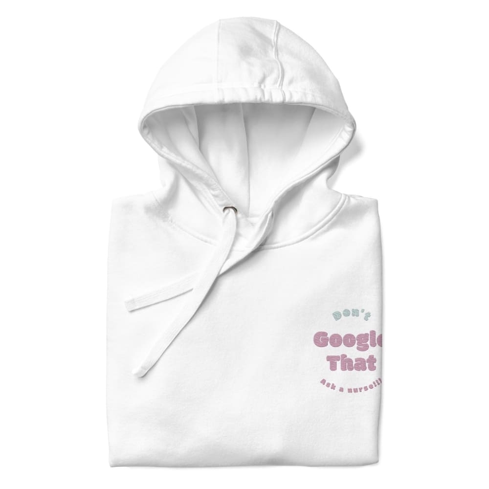 Funny embroidered nurse hoodie with pastel text saying "Don't Google That – Ask a Nurse", perfect gift for healthcare workers and nurses, Cotton Heritage