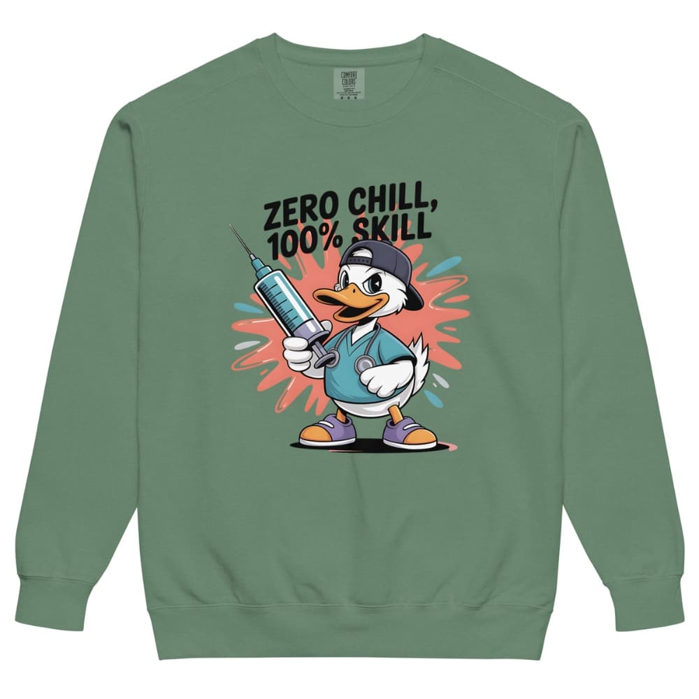 Green sweatshirt with a cartoon duck holding a syringe and text 'Zero Chill, 100% Skill' on a white background.