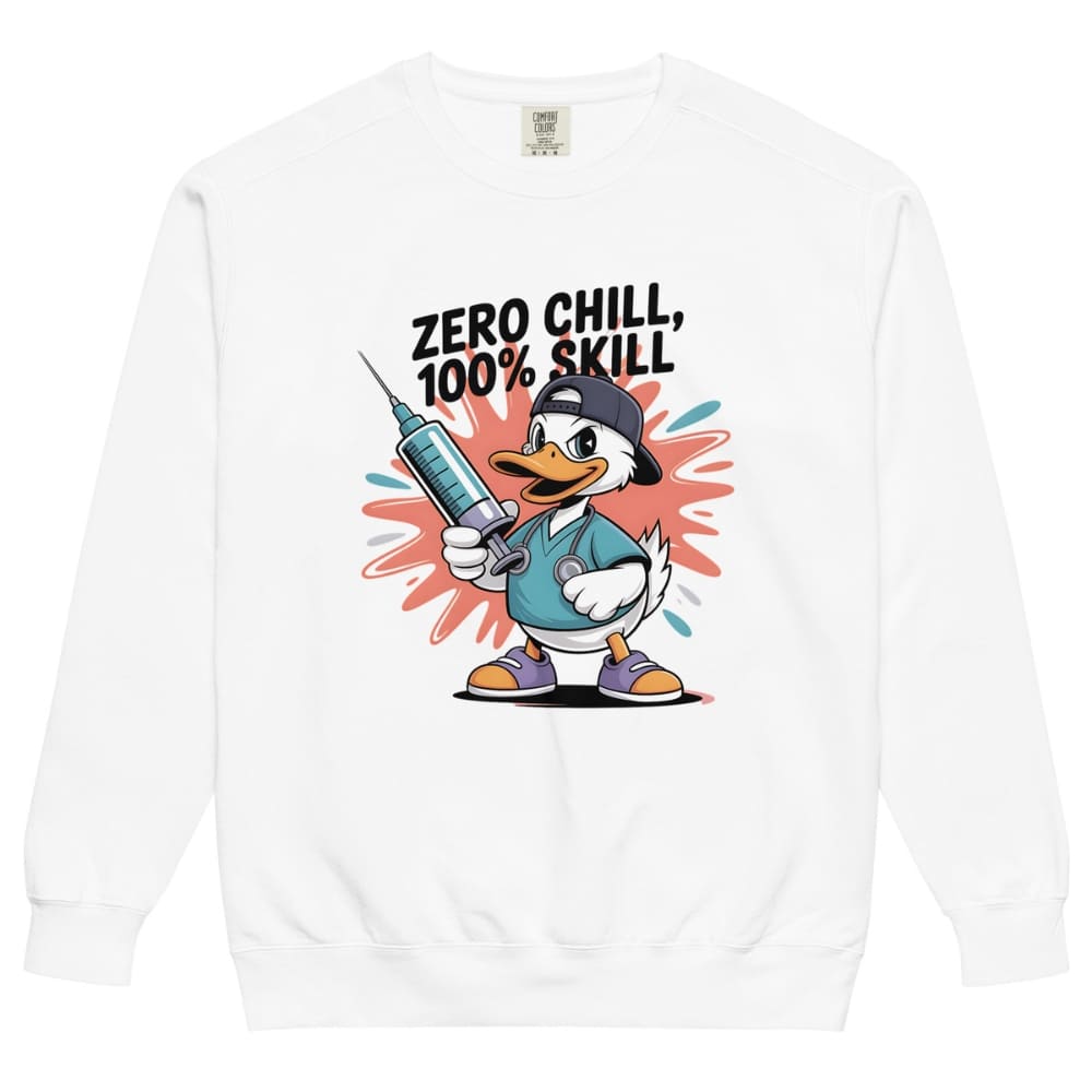 White sweatshirt with cartoon character holding a syringe and text 'Zero Chill, 100% Skill' on a white background