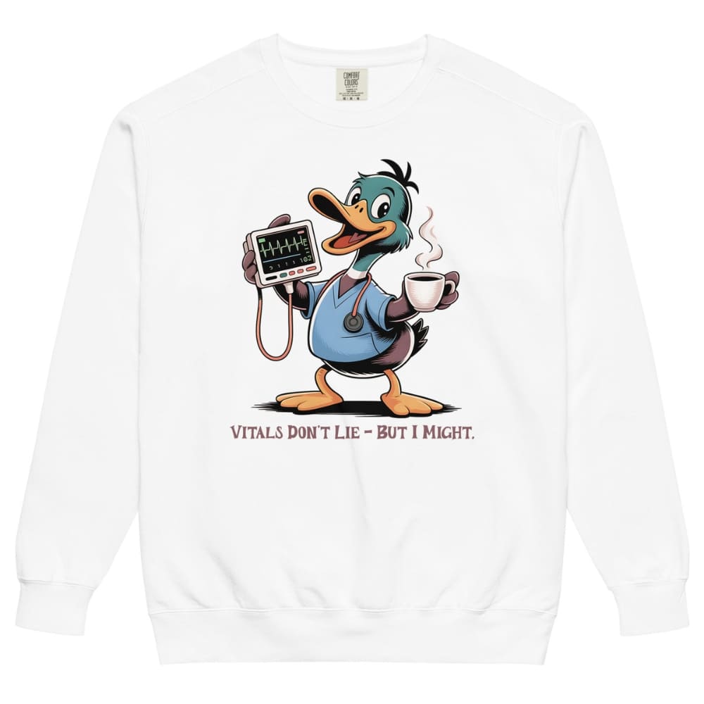 White sweatshirt with a cartoon duck holding a stethoscope and coffee cup, text 'Vitals Don't Lie - But I Might'.