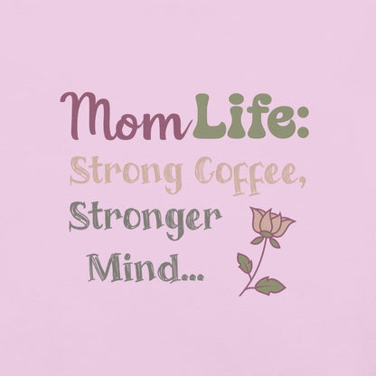Mom Life: Strong Coffee, Stronger Mind” – Floral Typography T-Shirt for Moms | Relaxed Fit Cotton Tee