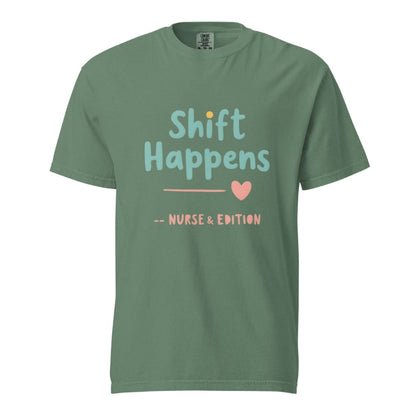 “Shift Happens – Nurse Edition” pastel text design printed on a thick garment-dyed cotton t-shirt, perfect for nurses and healthcare professionals with a sense of humor.