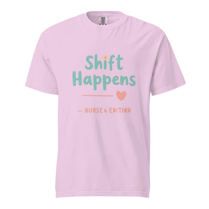 “Shift Happens – Nurse Edition” pastel text design printed on a thick garment-dyed cotton t-shirt, perfect for nurses and healthcare professionals with a sense of humor.