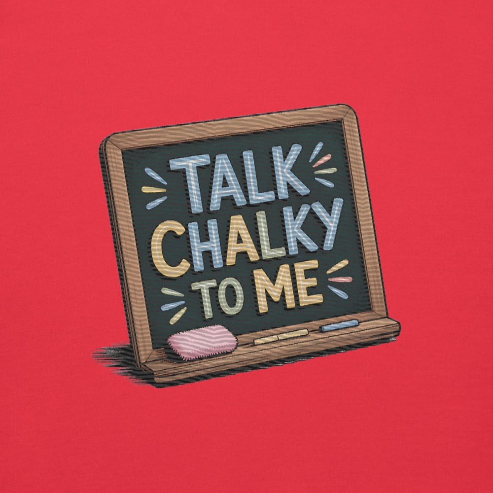 “Dark green chalkboard-themed embroidery that says ‘Talk Chalky to Me’ on a premium cotton sweatshirt – funny teacher gift idea”