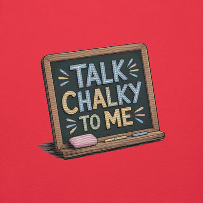 “Dark green chalkboard-themed embroidery that says ‘Talk Chalky to Me’ on a premium cotton sweatshirt – funny teacher gift idea”