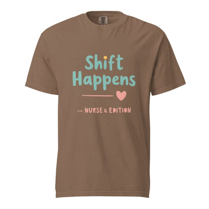 “Shift Happens – Nurse Edition” pastel text design printed on a thick garment-dyed cotton t-shirt, perfect for nurses and healthcare professionals with a sense of humor.