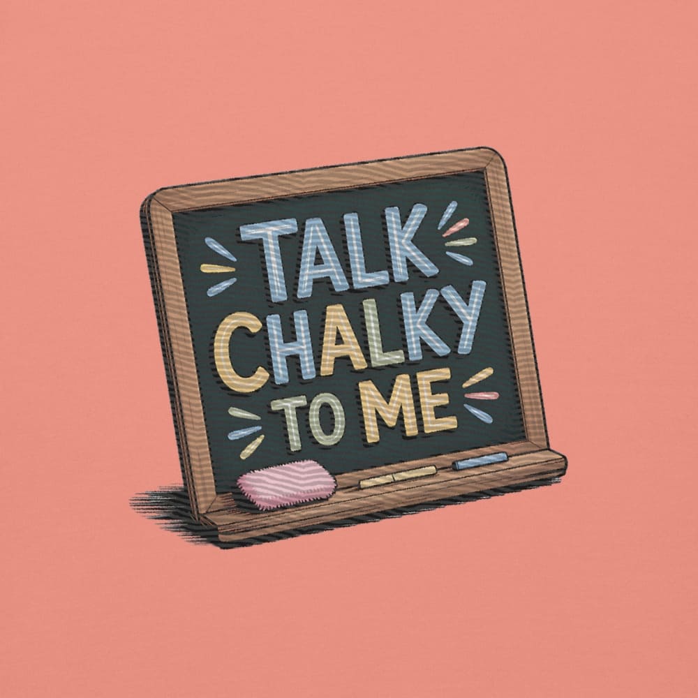 “Dark green chalkboard-themed embroidery that says ‘Talk Chalky to Me’ on a premium cotton sweatshirt – funny teacher gift idea”