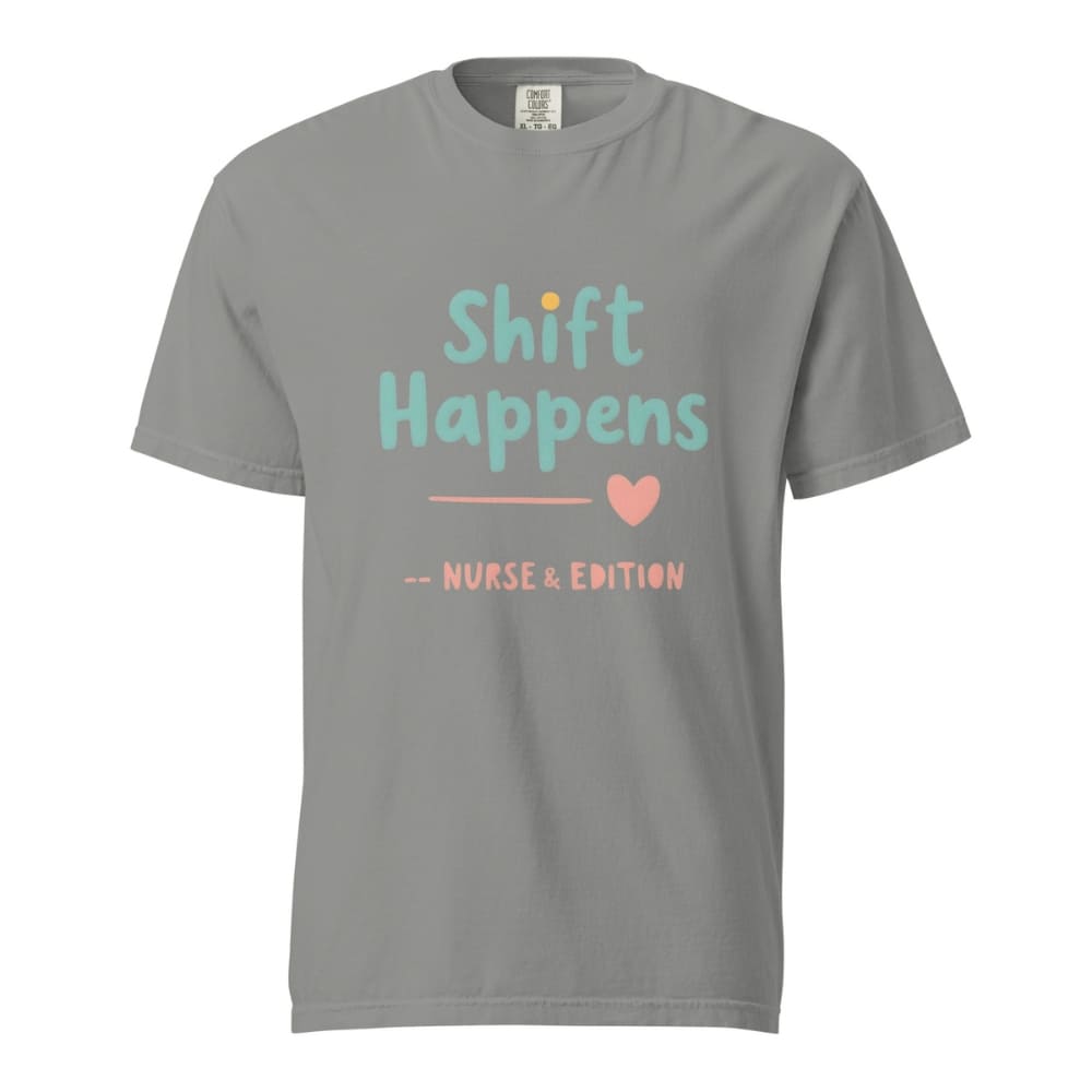 “Shift Happens – Nurse Edition” pastel text design printed on a thick garment-dyed cotton t-shirt, perfect for nurses and healthcare professionals with a sense of humor.
