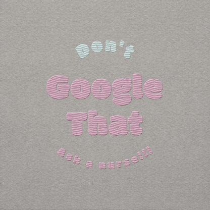 Funny embroidered nurse hoodie with pastel text saying "Don't Google That – Ask a Nurse", perfect gift for healthcare workers and nurses, Cotton Heritage