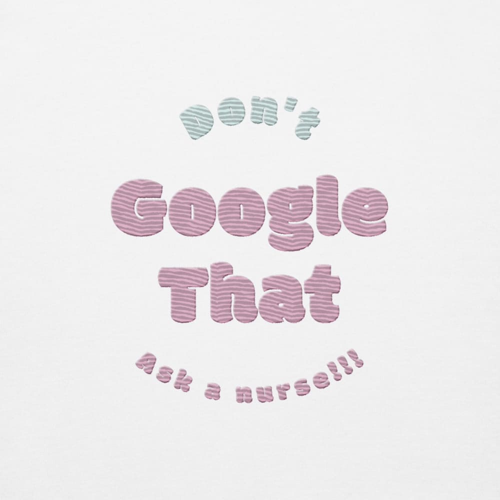 Funny embroidered nurse hoodie with pastel text saying "Don't Google That – Ask a Nurse", perfect gift for healthcare workers and nurses, Cotton Heritage