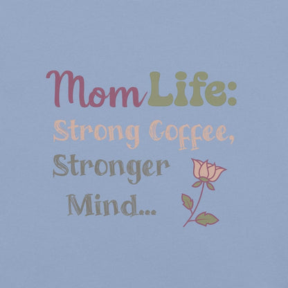 Mom Life: Strong Coffee, Stronger Mind” – Floral Typography T-Shirt for Moms | Relaxed Fit Cotton Tee