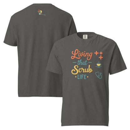 “Living That Scrub Life” colorful text printed on a garment-dyed cotton t-shirt for nurses and healthcare professionals
