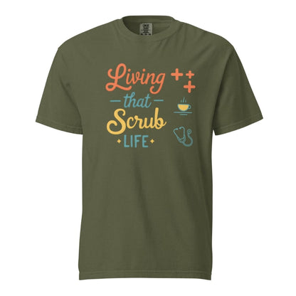 “Living That Scrub Life” colorful text printed on a garment-dyed cotton t-shirt for nurses and healthcare professionals
